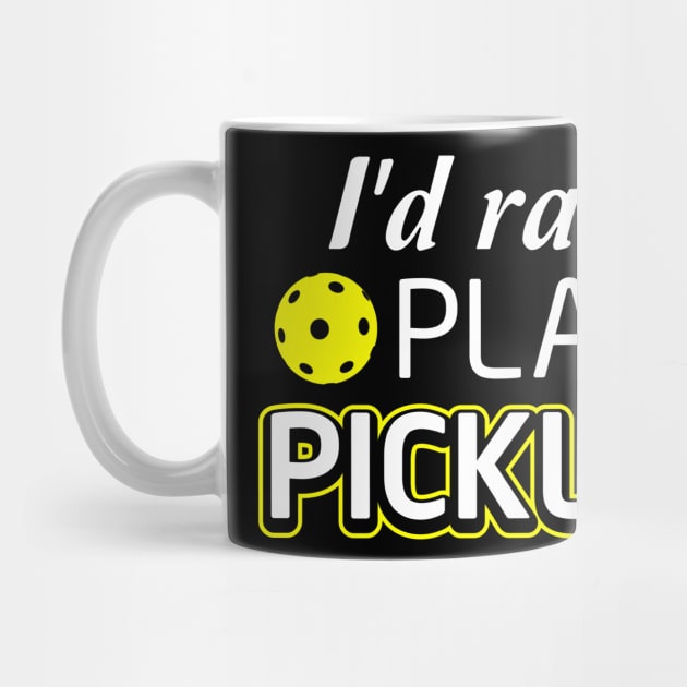 Pickleball Lover Tee I'd Rather Be Playing Pickleball by celeryprint